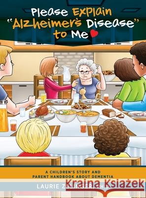 Please Explain Alzheimer's Disease to Me: A Children's Story and Parent Handbook About Dementia Laurie Zelinger 9781615995929