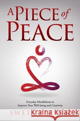 A Piece of Peace: Everyday Mindfulness You Can Use Sweta Vikram 9781615995974 Loving Healing Press