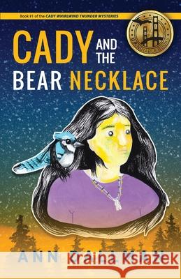 Cady and the Bear Necklace: A Cady Whirlwind Thunder Mystery, 2nd Ed. Ann Dallman 9781615996483 Modern History Press