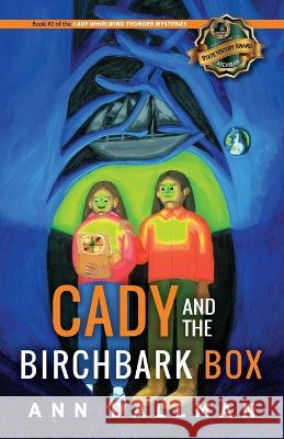 Cady and the Birchbark Box: A Cady Whirlwind Thunder Mystery Ann Dallman 9781615996513 Modern History Press