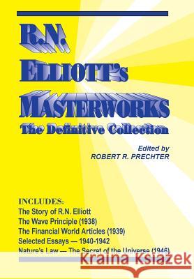 R.N. Elliott's Masterworks: The Definitive Collection R N Elliott, Robert Prechter 9781616040826 New Classics Library