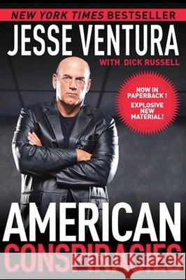 American Conspiracies: Lies, Lies, and More Dirty Lies That the Government Tells Us Jesse Ventura Dick Russell 9781616082147