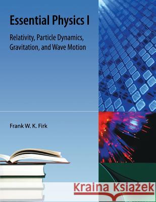 Essential Physics I Frank W. K. Firk 9781616100339 Orange Grove Text Plus