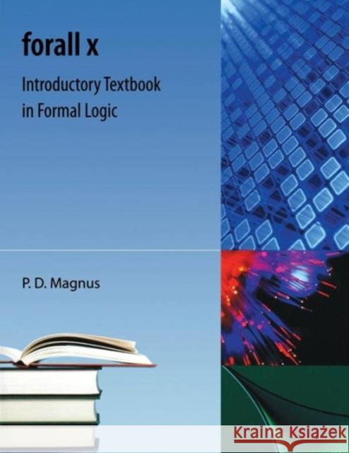 Forall X: Introductory Textbook in Formal Logic Magnus, P. D. 9781616100353 Orange Grove Text Plus