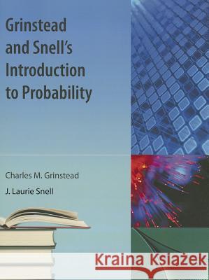 Grinstead and Snell's Introduction to Probability Grinstead, Charles M. 9781616100469