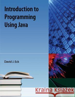 Introduction to Programming Using Java Eck, David 9781616100995 Orange Grove Text Plus