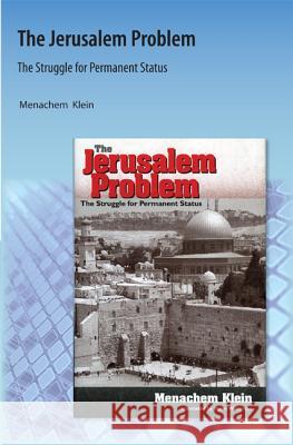 Jerusalem Problem: The Struggle for Permanent Status Klein, Menachem 9781616101237