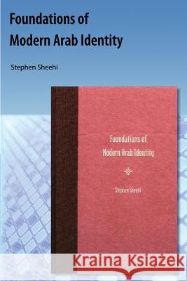 Foundations of Modern Arab Identity Sheehi, Stephen 9781616101343