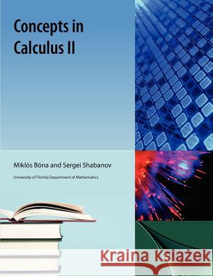 Concepts in Calculus II Bona, Miklos 9781616101619 Orange Grove Texts Plus