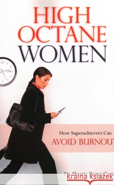 High Octane Women: How Superachievers Can Avoid Burnout Carter, Sherrie Bourg 9781616142209 Prometheus Books