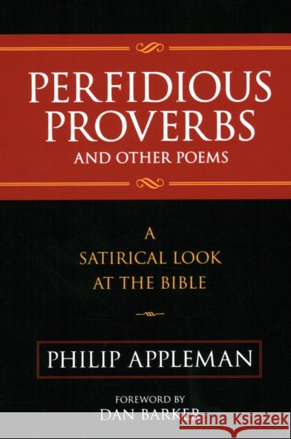 Perfidious Proverbs and Other Poems: A Satirical Look At The Bible Appleman, Philip 9781616143855 Prometheus Books