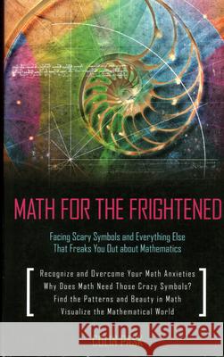 Math for the Frightened: Facing Scary Sy Pask, Colin 9781616144210 Prometheus Books