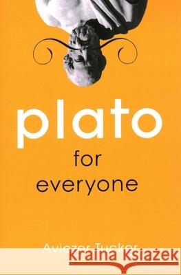 Plato for Everyone Aviezer Tucker 9781616146542