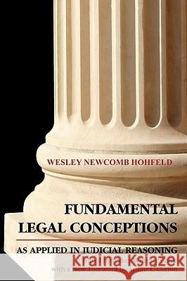 Fundamental Legal Conceptions as Applied in Judicial Wesley Hohfeld Walter Wheeler Cook Arthur L. Corbin 9781616190514