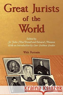 Great Jurists of the World Sir John Macdonell Edward Manson Van Vechten Veeder 9781616190767 Lawbook Exchange, Ltd.