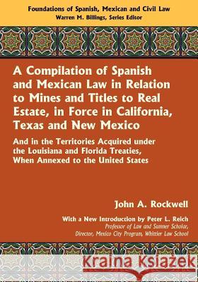 A Compilation of Spanish and Mexican Law John A. Rockwell Peter L. Reich 9781616190798 Lawbook Exchange, Ltd.