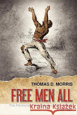 Free Men All: The Personal Liberty Laws of the North 1780-1861 Morris, Thomas D. 9781616190972 Lawbook Exchange, Ltd.