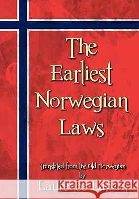 The Earliest Norwegian Laws Laurence M. Larson 9781616191047 Lawbook Exchange, Ltd.