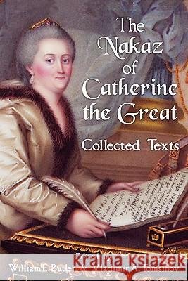 The Nakaz of Catherine the Great: Collected Texts. Butler, William E. 9781616191085 Lawbook Exchange