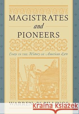 Magistrates and Pioneers Warren M. Billings 9781616191276