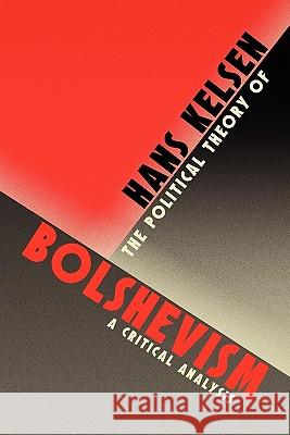 The Political Theory of Bolshevism Hans Kelsen 9781616191610