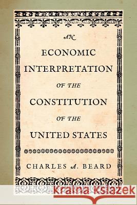 An Economic Interpretation of the Constitution of the United States Charles a Beard 9781616192075 Lawbook Exchange, Ltd.