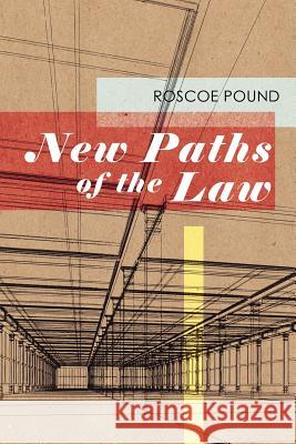 New Paths of the Law Roscoe Pound 9781616192648