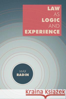 Law as Logic and Experience Max Radin 9781616192709 Lawbook Exchange, Ltd.