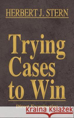 Trying Cases to Win Vol. 2: Direct Examination Stern, Herbert Jay 9781616193461