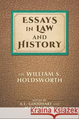 Essays in Law and History Sir William S Holdsworth, A L Goodhart, H G Hanbury 9781616194000 Lawbook Exchange, Ltd.