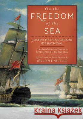 On the Freedom of the Sea J. -M Gaerar Joseph-Mathias Gerar Peter Stephen D 9781616194048 Lawbook Exchange, Ltd.