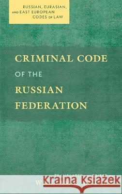 Criminal Code of the Russian Federation William E Butler William E Butler  9781616196646 Talbot Publishing