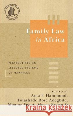 Family Law in Africa: Perspectives on Selected Systems of Marriage Ama F Hammond Folashade Rose Adegbite Maame Yaa a Mensa-Bonsu 9781616196844 Talbot Publishing