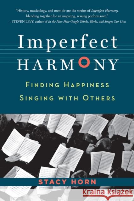 Imperfect Harmony: Finding Happiness Singing with Others Stacy Horn 9781616200411 Algonquin Books of Chapel Hill