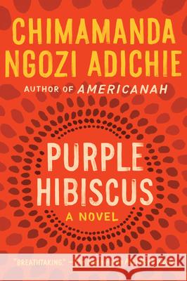 Purple Hibiscus Chimamanda Ngozi Adichie 9781616202415 Algonquin Books of Chapel Hill