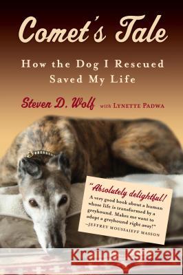 Comet's Tale: How the Dog I Rescued Saved My Life Steven Wolf 9781616203238 0