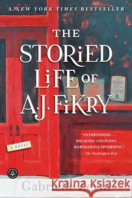 The Storied Life of A. J. Fikry Gabrielle Zevin 9781616204518 Algonquin Books of Chapel Hill
