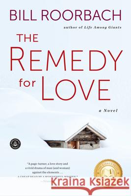 The Remedy for Love Bill Roorbach 9781616204785 Algonquin Books of Chapel Hill