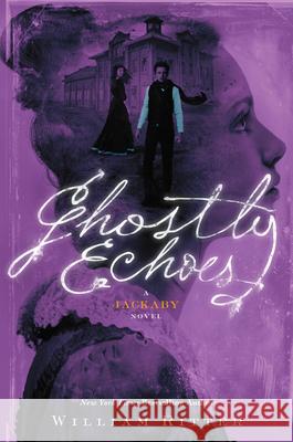 Ghostly Echoes: A Jackaby Novel William Ritter 9781616205799 Algonquin Books of Chapel Hill