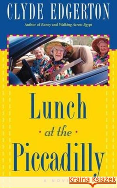 Lunch at the Piccadilly Clyde Edgerton 9781616206277 Algonquin Books of Chapel Hill