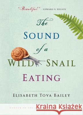 The Sound of a Wild Snail Eating Elisabeth Tova Bailey 9781616206420 Algonquin Books of Chapel Hill