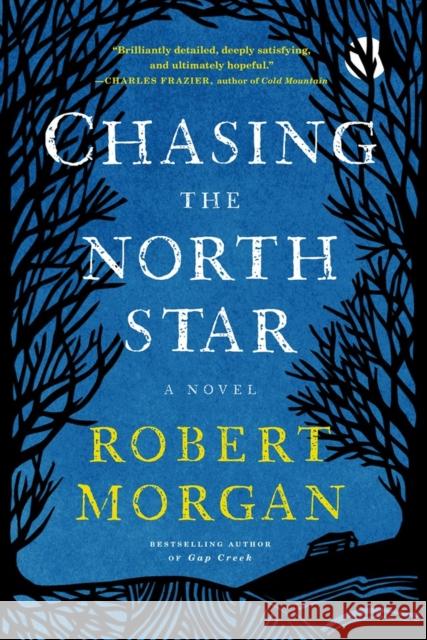 Chasing the North Star Robert Morgan 9781616206451 Algonquin Books