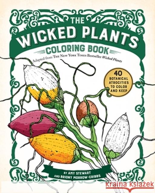 The Wicked Plants Coloring Book Amy Stewart Briony Morrow-Cribbs 9781616206833 Algonquin Books