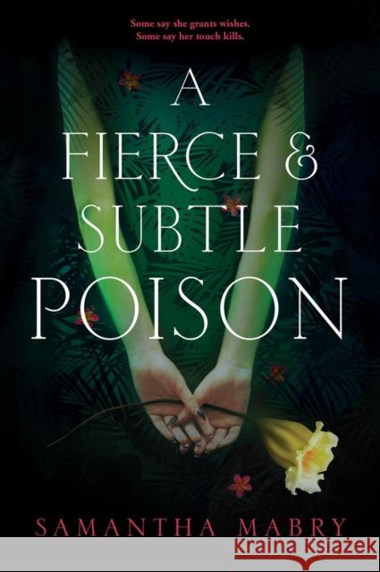 A Fierce and Subtle Poison Samantha Mabry 9781616206987 Algonquin Young Readers