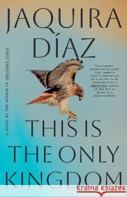 This Is the Only Kingdom: A Novel Jaquira Diaz 9781616209148 Algonquin Books
