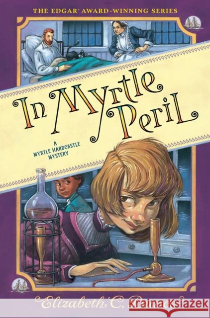 In Myrtle Peril (Myrtle Hardcastle Mystery 4) Elizabeth C. Bunce 9781616209216 Algonquin Young Readers