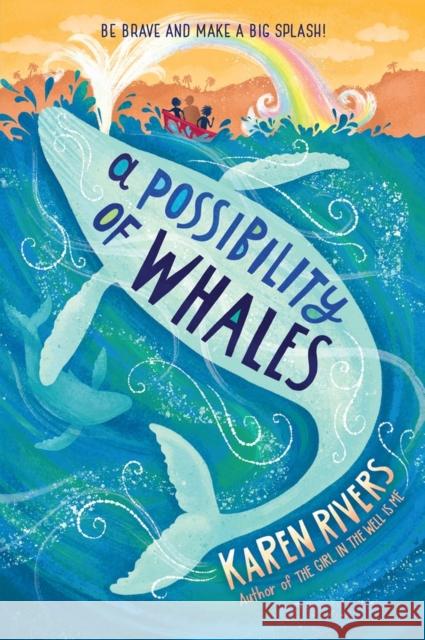 A Possibility of Whales Karen Rivers 9781616209261 Algonquin Young Readers