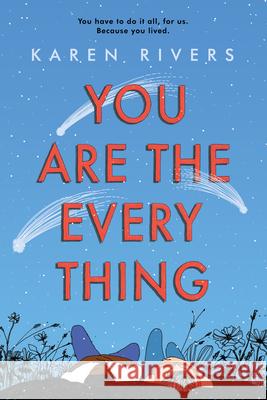 You Are the Everything Karen Rivers 9781616209865 Algonquin Young Readers