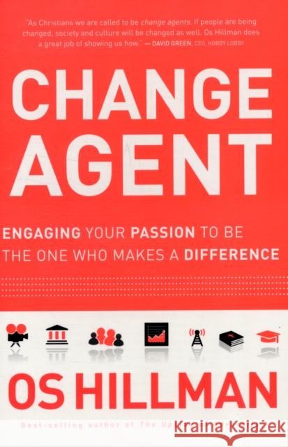 Change Agent: Engaging Your Passion to Be the One Who Makes a Difference Hillman, Os 9781616381820