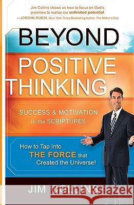 Beyond Positive Thinking: Success & Motivation in the Scriptures Collins, Jim 9781616382636